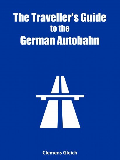Clemens Gleich's Traveller Guide to the German Autobahn, Part 2