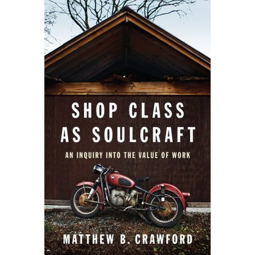 book review shop class as soulcraft by matthew crawford