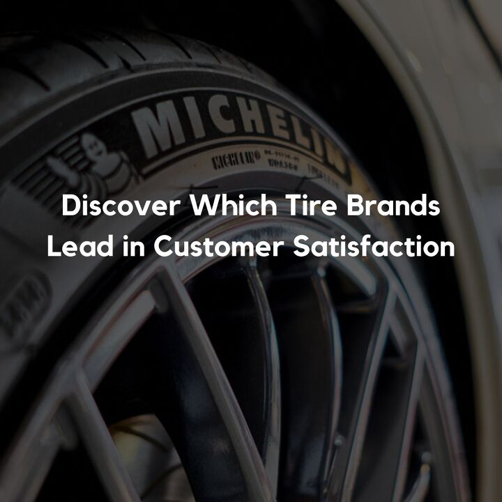 discover which tire brands lead in customer satisfaction, Discover Which Tire Brands Lead in Customer Satisfaction