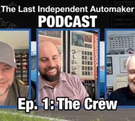 Meet the Crew! The Last Independent Automaker Podcast Episode One